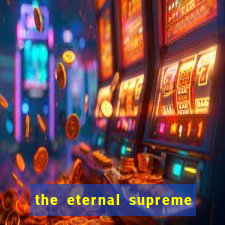 the eternal supreme pt br